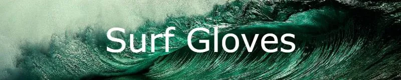 Surf Gloves - Neoprene Wetsuit Gloves - Surf Longer!